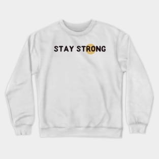 Stay strong Crewneck Sweatshirt